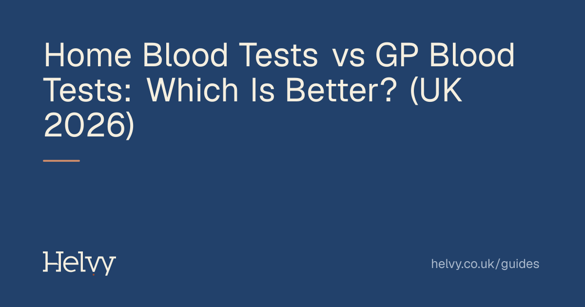 Home Blood Tests vs GP Blood Tests: Which Is Better? (UK 2026) | Helvy