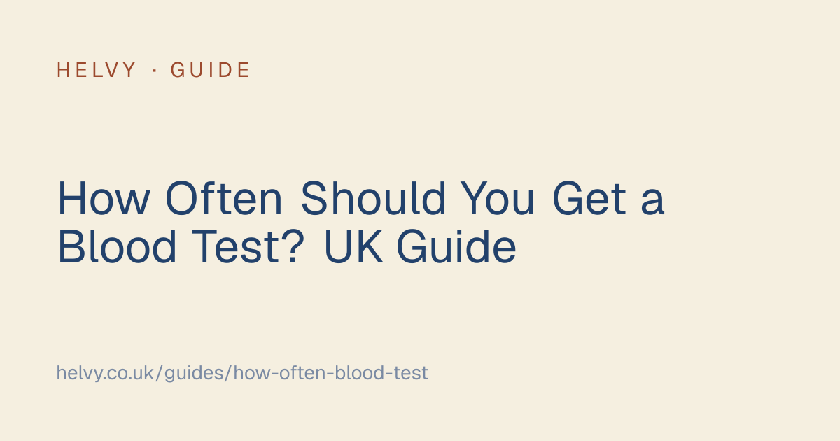 How Often Should You Get a Blood Test? UK Guide (2026) | Helvy